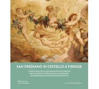 San Frediano in Cestello. Il restauro delle cappelle della madonna, san Giovanni Evangelista e san Bernardo