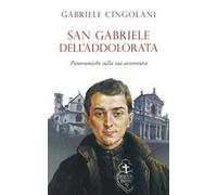 San Gabriele dell'Addolorata. Panoramiche sulla sua avventura
