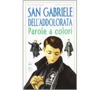 San Gabriele dell'Addolorata. Parole a colori