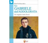 San Gabriele dell'Addolorata. Un ragazzo tutto fuoco