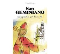 San Geminiano. Un supereroe con l'aureola