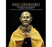 San Gennaro devozione e culto popolare a Napoli e nel mondo