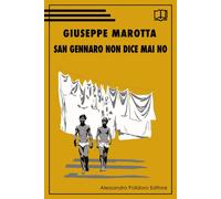 SAN GENNARO NON DICE MAI NO - Marotta Giuseppe - 2021