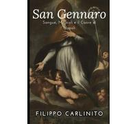 San Gennaro: Sangue, Miracoli e il Cuore di Napoli