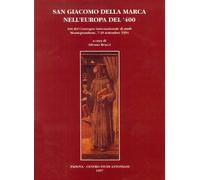 San Giacomo della Marca nell'Europa del '400. Atti del Convegno internazionale d