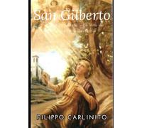 San Gilberto: Tra Spada e Santità - La Vita dei Miracoli e della Devozione