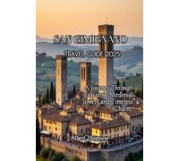 SAN GIMIGNANO TRAVEL GUIDE 2025
