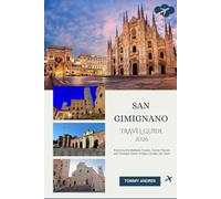 SAN GIMIGNANO TRAVEL GUIDE 2026