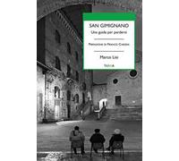 San Gimignano. Una guida per perdersi