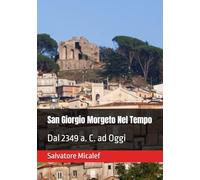 San Giorgio Morgeto Nel Tempo: Dal 2349 a. C. ad Oggi