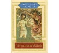 San Giovanni Battista. Piccole storie di santità