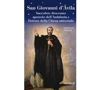 San Giovanni d'Avila. Sacerdote diocesano apostolo dell'Andalusia e Dottore della Chiesa universale