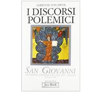 Libri Von Speyr Adrienne - I Discorsi Polemici. San Giovanni. Esposizione Contem