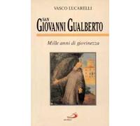 San Giovanni Gualberto. Mille anni di giovinezza