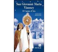 San Giovanni Maria Vianney. Il curato d'Ars