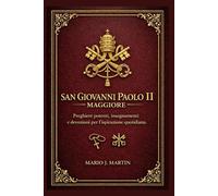 SAN GIOVANNI PAOLIO MAGGIORE: Preghiere potenti, insegnamenti e devozioni per l'ispirazione quotidiana