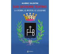 San Giovanni Teatino. La storia, le ipotesi, le leggende