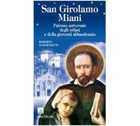 San Girolamo Miani. Patrono universale degli orfani e della gioventù abbandonata