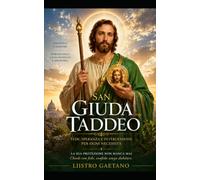SAN GIUDA TADDEO: Storia, spiritualità, devozione e preghiera