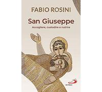 San Giuseppe. Accogliere, custodire e nutrire