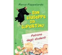 San Giuseppe da Copertino. Patrono degli studenti