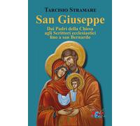 San Giuseppe. Dai Padri della Chiesa agli Scrittori ecclesiastici fino a san Ber