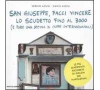 San Giuseppe, facci vincere lo scudetto fino al 3000 (e pure una decine di coppe internazionali). Le più divertenti richieste di grazia dei napoletani