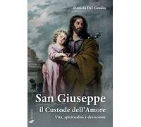 San Giuseppe il custode dell’amore. Vita, spiritualità e devozione