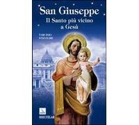 San Giuseppe. Il santo più vicino a Gesù