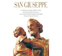 San Giuseppe. La lettera apostolica Patris corde del Santo Padre Francesco con l'omelia Nella bottega di Giuseppe di san Josemaría Escrivá