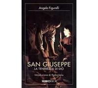 San Giuseppe. La tenerezza di Dio