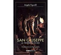 San Giuseppe. La tenerezza di Dio