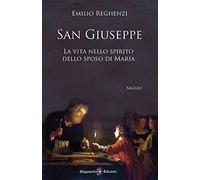San Giuseppe: La vita nello spirito dello sposo di Maria