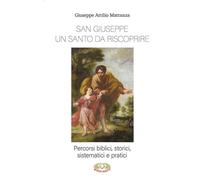 San Giuseppe un santo da riscoprire. Percorsi biblici, storici, s