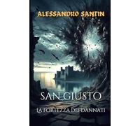 SAN GIUSTO: LA FORTEZZA DEI DANNATI