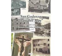 San Godenzo «A pie' dell'Alpe». Immagini e storia attraverso le cartoline del Novecento. Ediz. illustrata