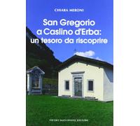 San Gregorio a Caslino d'Erba. Un tesoro da riscoprire