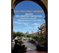 San Gregorio Armeno. Misteri del chiostro napoletano