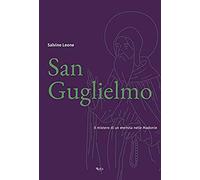 San Guglielmo. Il mistero di un eremita nelle Madonie