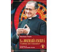 San Josemaria Escrivà – L'«ultimo dei romantici»