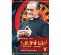San Josemaria Escrivà – L'«ultimo dei romantici»