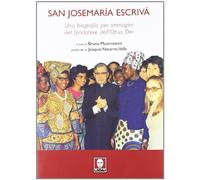San Josemaría Escrivà. Una biografia per immagini del fondatore dell'Opus Dei. Ediz. illustrata