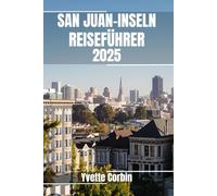 SAN JUAN-INSELN REISEFÜHRER 2025: Entdecken Sie die Unterkünfte, gastronomischen Genüsse und Unterhaltungsmöglichkeiten der San Juan-Inseln. Praktische Tipps und lokale Einblicke