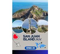 SAN JUAN ISLAND REISEFÜHRER: Entdecken Sie Top-Attraktionen, Outdoor Aktivitäten, versteckte Juwelen und Tagesausflüge für abenteuerlustige Reisende