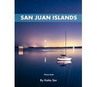 San Juan Islands: A Perfect Coffee Table Picture Book - Travel and Nature lovers.