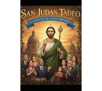 SAN JUDAS TADEO: EL SANTO DE LAS CAUSAS IMPOSIBLES