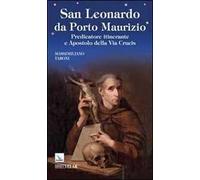 San Leonardo da Porto Maurizio. Predicatore itinerante e apostolo della Via Crucis