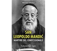 San Leopoldo Mandic. Martire del confessionale