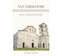 San Liberatore. Pietra e silenzio nella Maiella