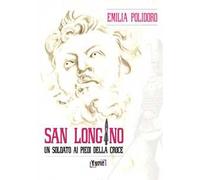 San Longino. Un soldato ai piedi della croce